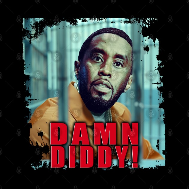 Damn Diddy! by TyteKnitz_Tees