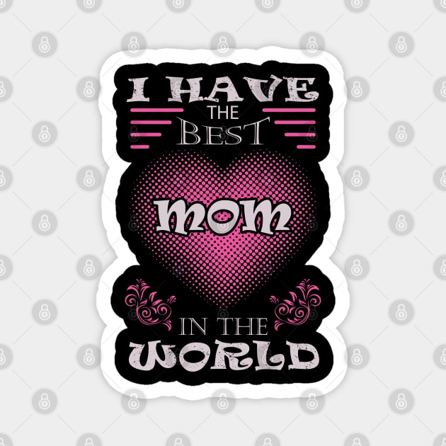 I have the best mom in the world Magnet by ArtDigitalWings