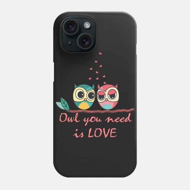 Owl you need is love Phone Case by AlondraHanley