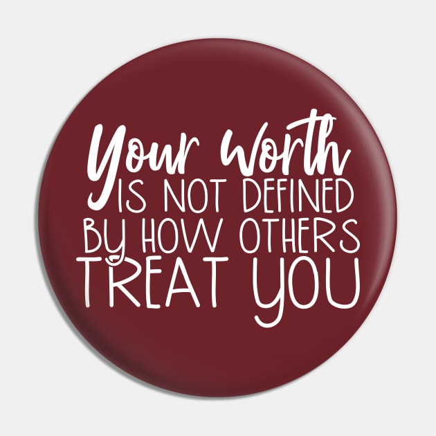 Your worth is not defined by how others treat you Pin by Coral Graphics