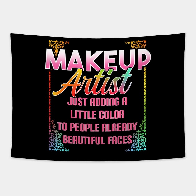 Makeup Artist, Just Adding A Little Color To People Already Beautiful Faces Tapestry by LetsBeginDesigns