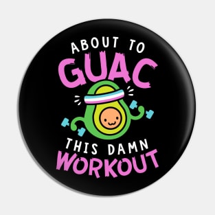 About To Guac This Damn Workout Pin