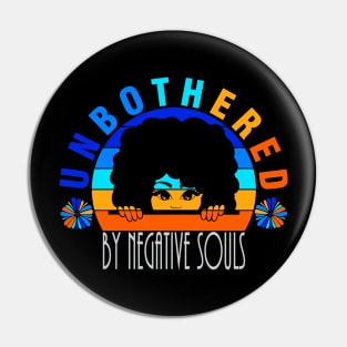 Unbothered By Negative Souls Pin