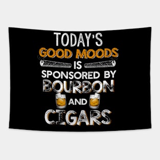 Today's Good Moods Is Sponsored By Bourbon And Cigars T-shirt, Gift for Bourbon and Cigar Lovers Tapestry
