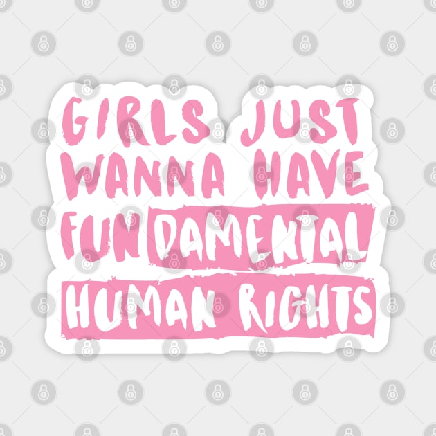 Girls just wanna have Fundamental Human Rights Magnet by Le petit fennec