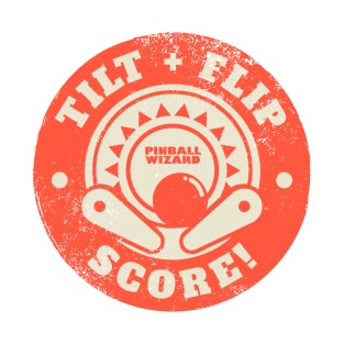 Tilt, Flip, Score! - Pinball Gamer T-Shirt