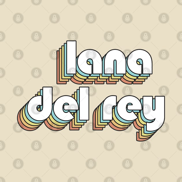 Lana Del Rey - Retro Rainbow Typography Faded Style by Paxnotods