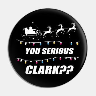 You Serious Clark Ugly Christmas Sweater Party Gift Pin