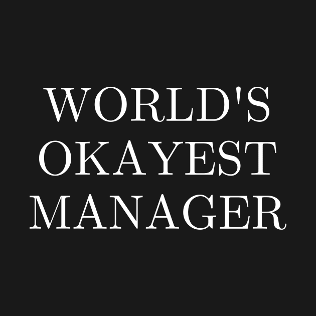 Worlds okayest manager by Word and Saying