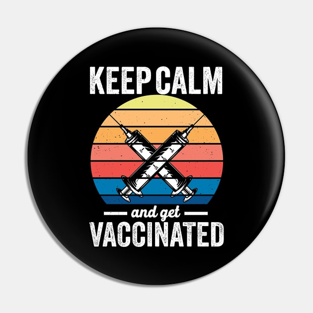 Keep calm and get vaccinated Pro Vaccination Pin by swissles