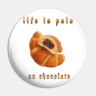 life is pain au chocolate Pin