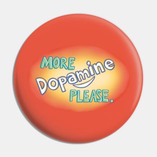 More Dopamine Please Pin