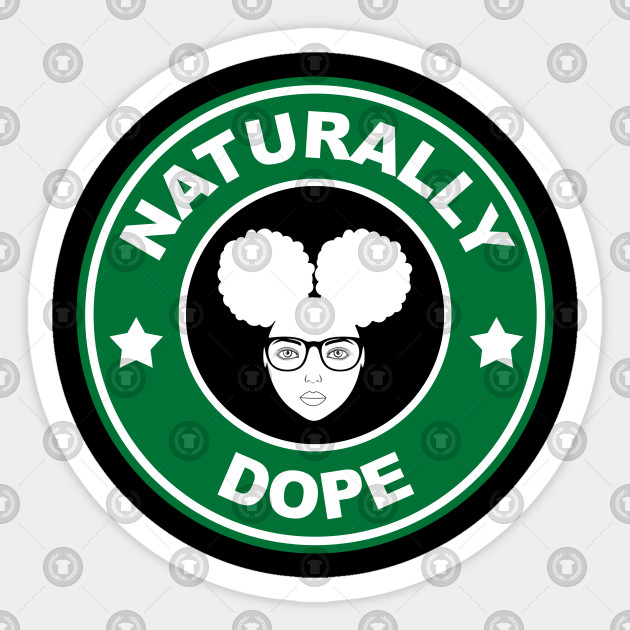 Naturally Dope Natural Hair Sticker Teepublic