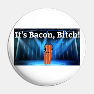 It's Bacon, Bitch! Pin