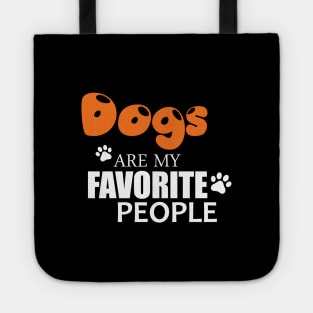 Dogs Are My Favorite People - Love Dogs - Gift For Dog Lover Tote