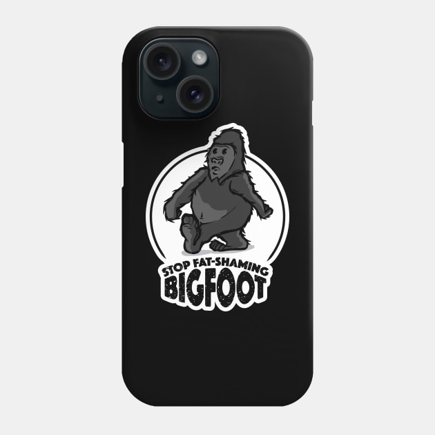 Stop Fat-Shaming Bigfoot Phone Case by Aint It Scary