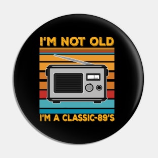 im not old im a classic 89s Pin