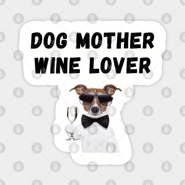 Dog Mother Wine Lover Magnet by Calvin Apparels