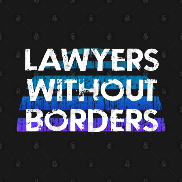 Lawyers without borders. Fight for justice. Human rights matter. Activism. Global Rule of Law. Blue vintage distressed lawyer quote by IvyArtistic