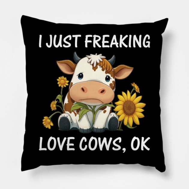 I just freaking love Cows Ok Farmers Cow Lover Funny Cow Pillow by reginaturner