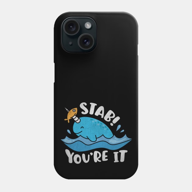 Funny Narwhal Pun - Stab You're It Phone Case by toddsimpson