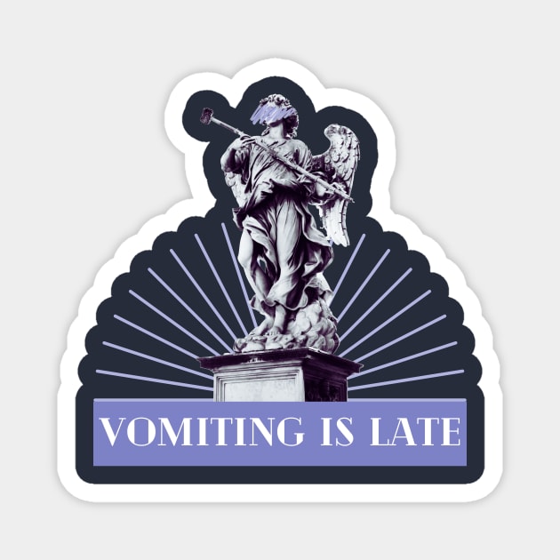 Vomiting is Late - Weird Funny Bad Translation Magnet by raspberry-tea