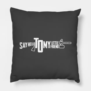 SAY HELLO TO MY LITTLE FRIEND Pillow