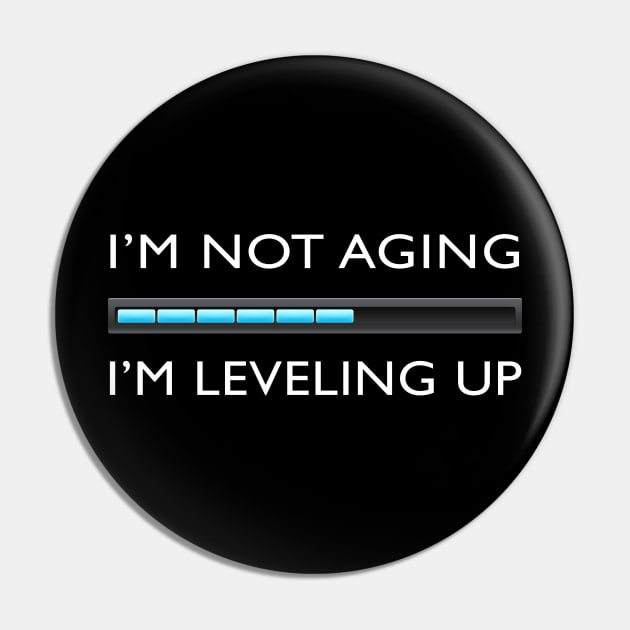 I’m Not Aging. I’m Leveling Up. Funny Gamer Pin by JayJayJackson