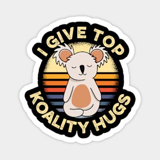 I Give Top Koality Hugs for Koala Bear Pun Lover Magnet