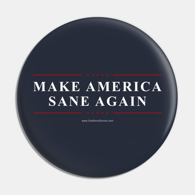 Make America Sane Again Pin by OneTermDonnie