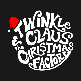Twinkle Claus and the Christmas Factory T-Shirt