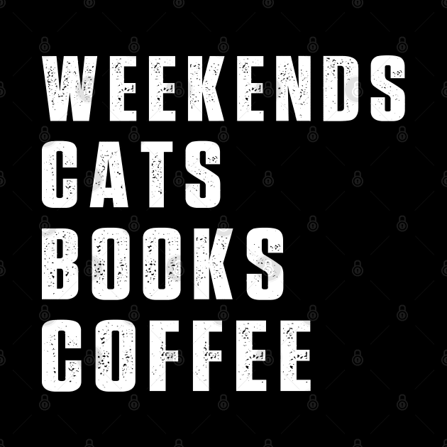 Weekend Cats Books Coffee Lover Funny Reading by Uniqueify