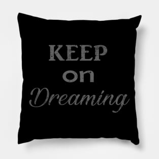 Keep on dreaming Pillow