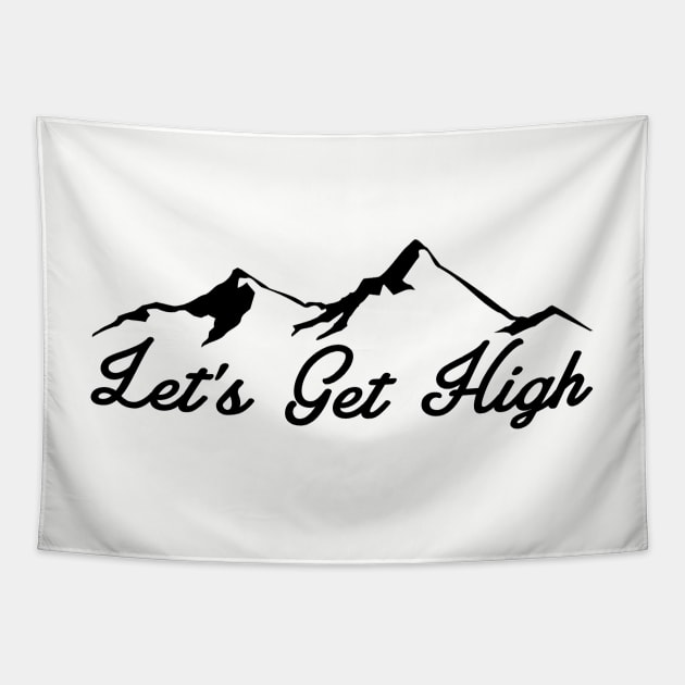 LET'S GET HIGH MOUNTAINS LETS SKIING HIKING OUTDOORS NATURE SKI HIKE CLIMB Tapestry by heybert00