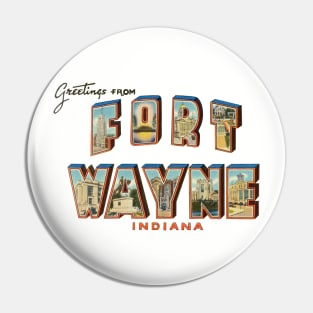 Greetings from Fort Wayne Indiana Pin