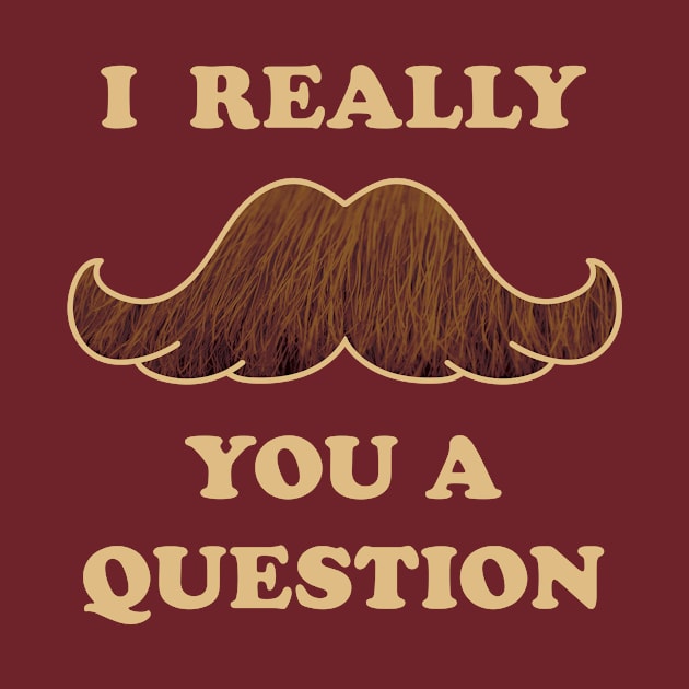 Mustache You A Question by Heyday Threads