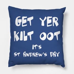 Get Yer Kilt Oot Its St Andrews Day Fun White Text Pillow