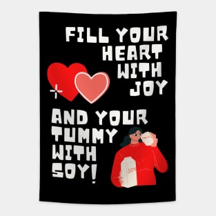 Fill Your Heart With Joy and Your Tummy With Soy! Tapestry