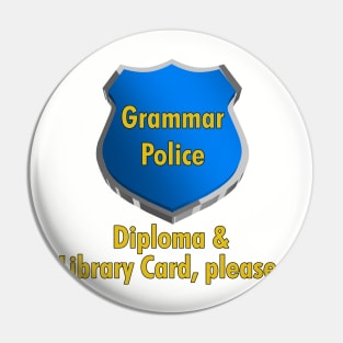 Grammar Police | Diploma & Library Card, please. Pin