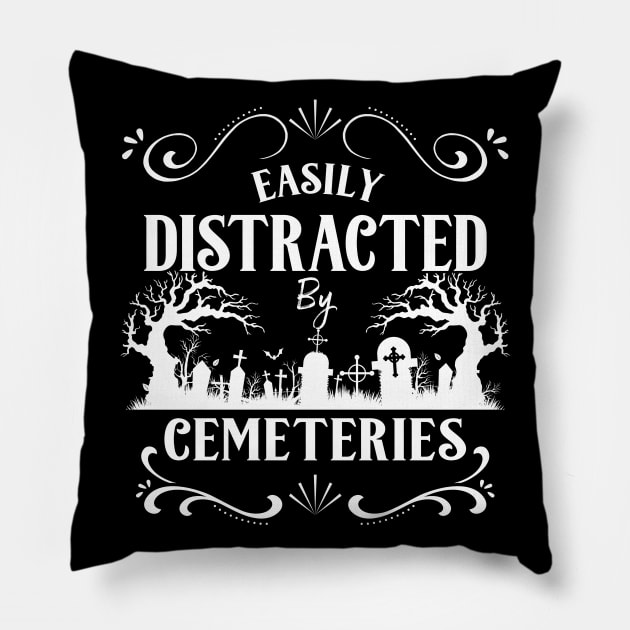 Easily Distracted by Cemeteries Taphophile Cemetery Pillow by Graveyard Gossip