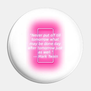 Mark Twain About  humor, procrastination Pin