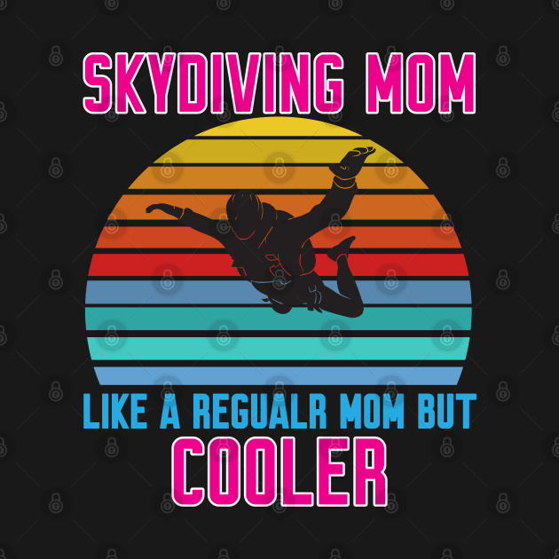 Funny Skydiving Mom by Work Memes
