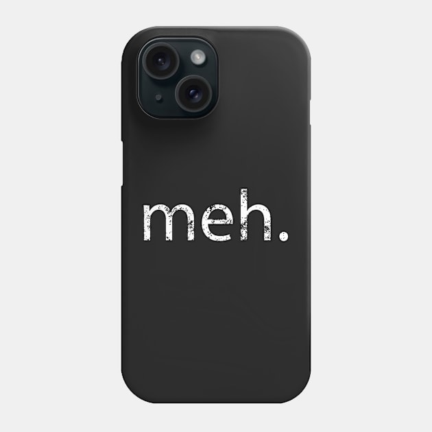 Meh. Phone Case by Eric03091978