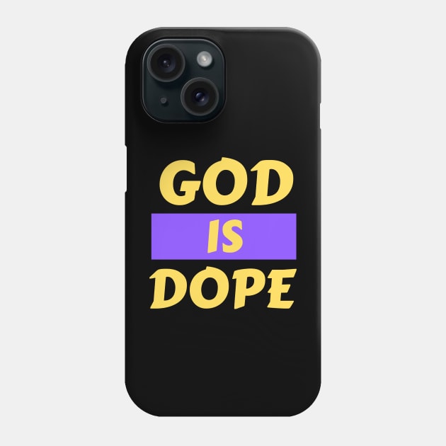 God Is Dope | Christian Saying Phone Case by All Things Gospel