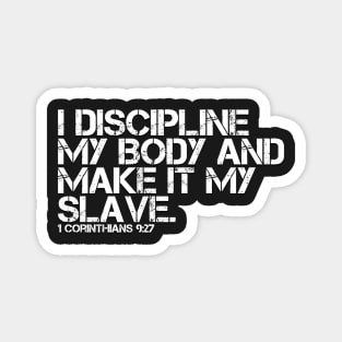 I DISCIPLINE MY BODY AND MAKE IT MY SLAVE Magnet