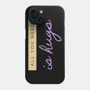 All you need is Hugs Phone Case