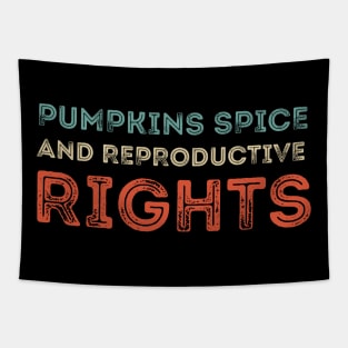 Pumpkin Spice And Reproductive Rights Tapestry