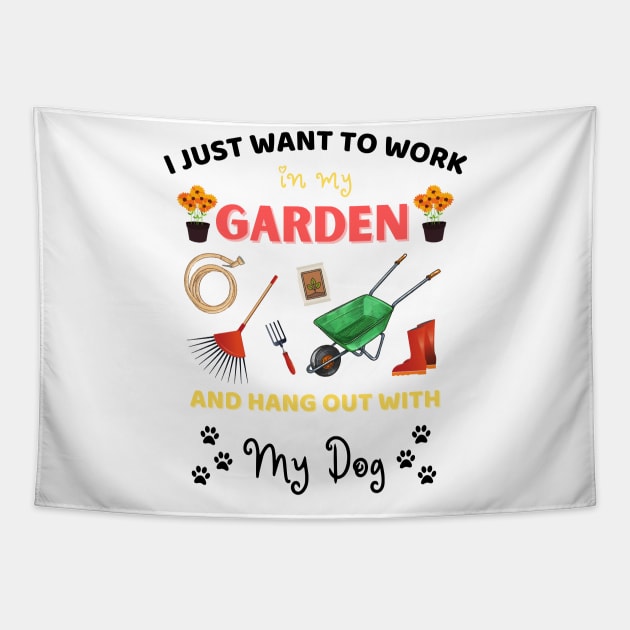 I just want to work in my garden and hangout with my dog Tapestry by JustBeSatisfied