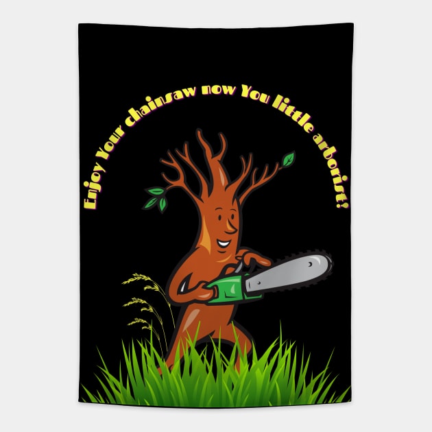 Tree with a Chainsaw, Funny Gift for Arborists Tapestry by MagicTrick