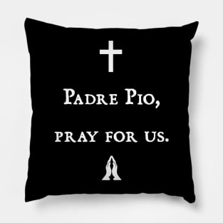 Padre Pio, pray for us Pillow